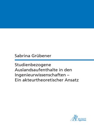 cover image of Studienbezogene Auslandsaufenthalte in den Ingenieurwissenschaften--Ein akteurtheoretischer Ansatz